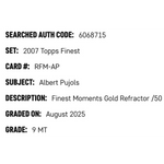 
Albert Pujols SGC 9 2007 Topps Finest Moments Gold Refractor